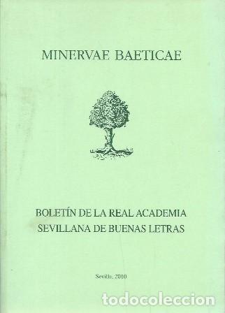 Libros de segunda mano: MINERVAE BAETICAE - BOLETIN DE LA REAL ACADEMIA SEVILLANA DE BUENAS LETRAS VOL. 38 - A-LSEV-4071