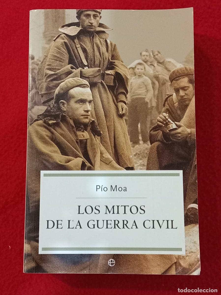 Libros de segunda mano: Los Mitos de la Guerra Civil - P&iacute;o Moa - Edit. La Esfera de los Libros, S.L. 2006
