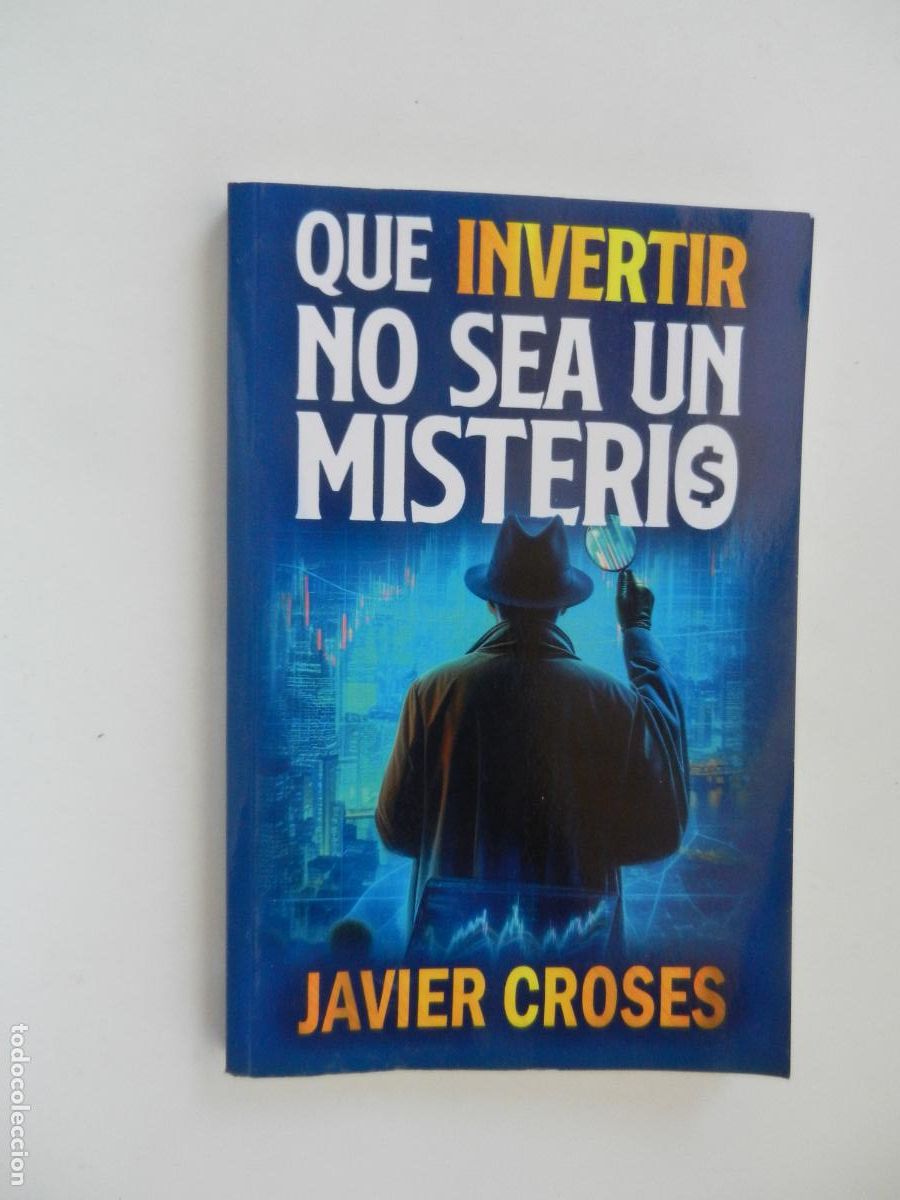 Libros de segunda mano: QUE INVERTIR NO SEA UN MISTERIO - JAVIER CROSES - MIN&Uacute;SCULA - 1&ordf; EDC 2025