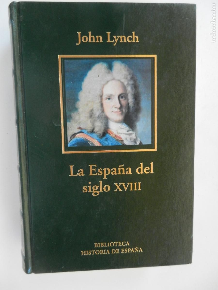 Libros de segunda mano: LA ESPA&Ntilde;A DEL SIGLO XVIII - JOHN LYNCH - BIBLIOTECA HISTORIA DE ESPA&Ntilde;A - RVA 2005