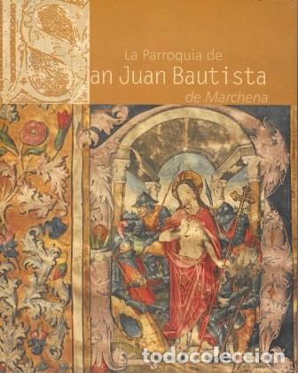 Libros de segunda mano: LA PARROQUIA DE SAN JUAN BAUTISTA DE MARCHENA - A-LSEV-4077