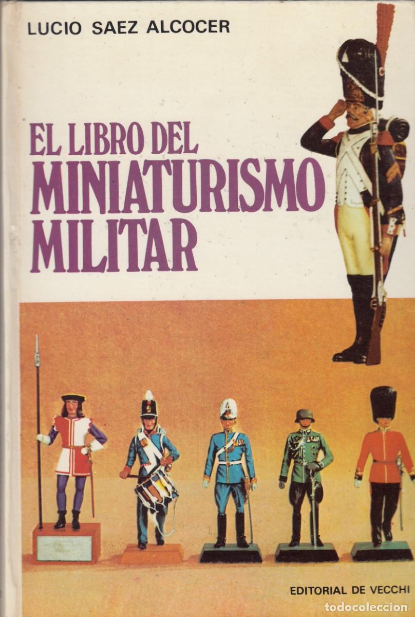 Libros de segunda mano: EL LIBRO DEL MINIATURISMO MILITAR. LUCIO SAEZ. AEH