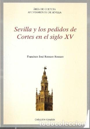 Libros de segunda mano: SEVILLA Y LOS PEDIDOS DE CORTES EN EL SIGLO XV - JOSE ROMERO ROMERO, JOSE - A-LSEV-4078
