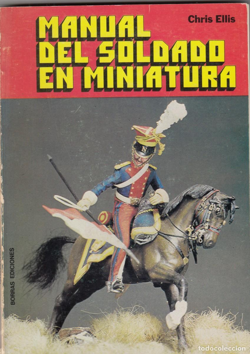 Libros de segunda mano: MANUAL DEL SOLDADO EN MINIATURA. CHRIS ELLIS. AEH