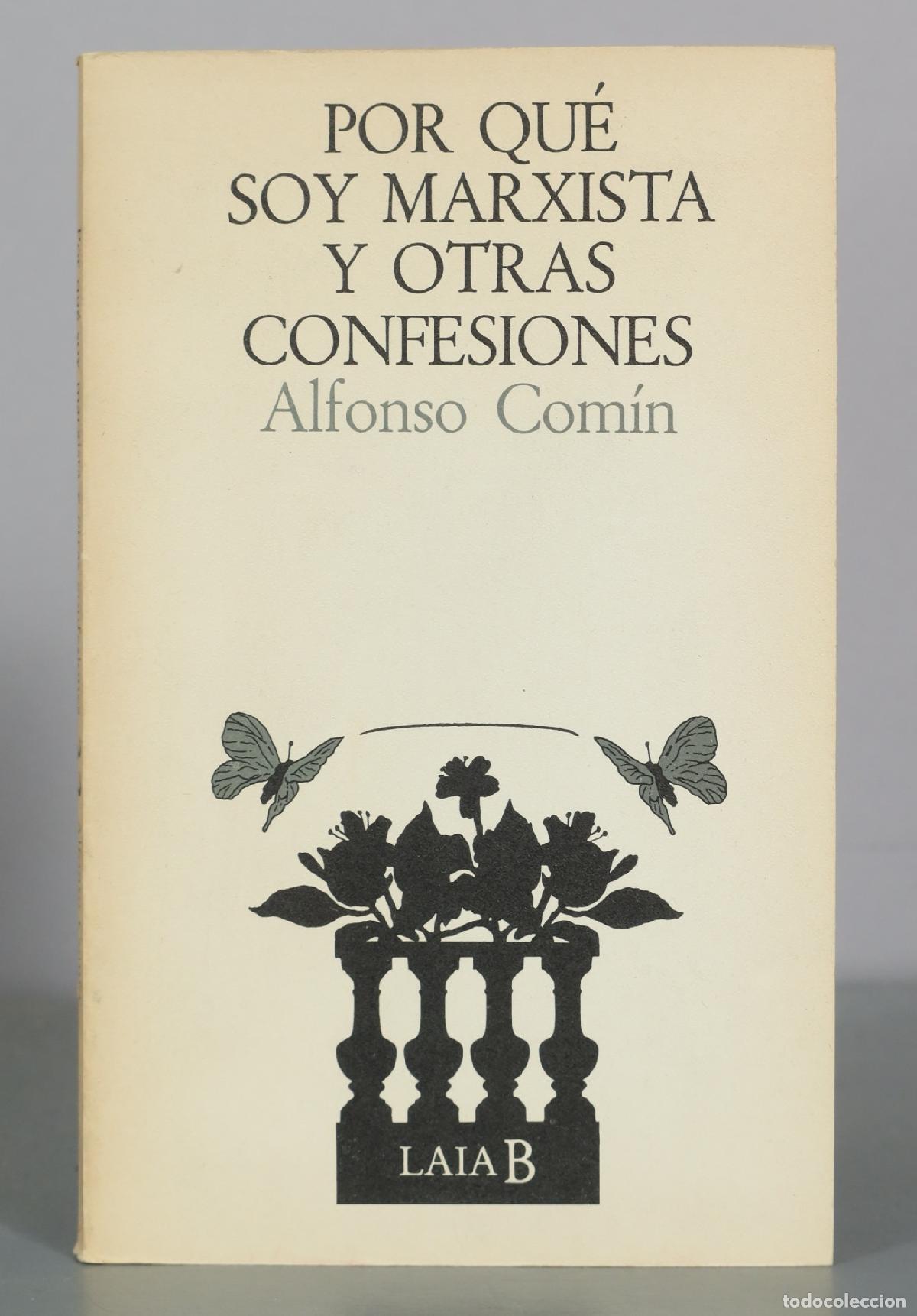 Libros de segunda mano: Por qu&eacute; soy marxista y otras confesiones - Alfonso Com&iacute;n - Editorial Laia