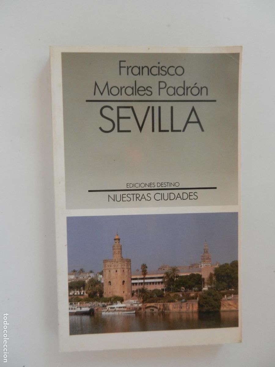 Libros de segunda mano: SEVILLA - FRANCISCO MORALES PADR&Oacute;N - EDICIONES DESTINO 1992