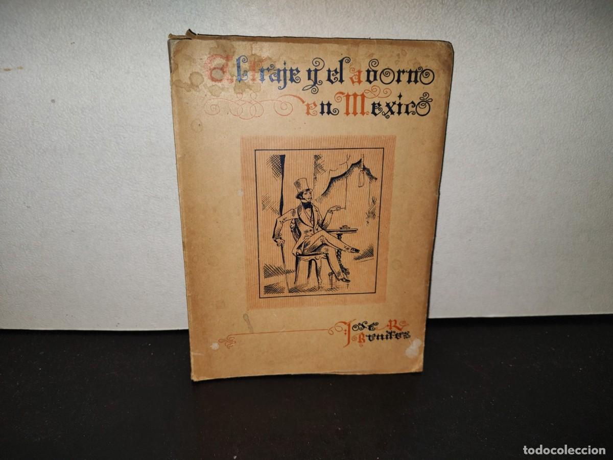 Libros de segunda mano: 223- El Traje Y El Adorno En M&eacute;xico, 1500-1910 - Jos&eacute; R. Ben&iacute;tez - Guadalajara, Primera Edici&oacute;n 1946