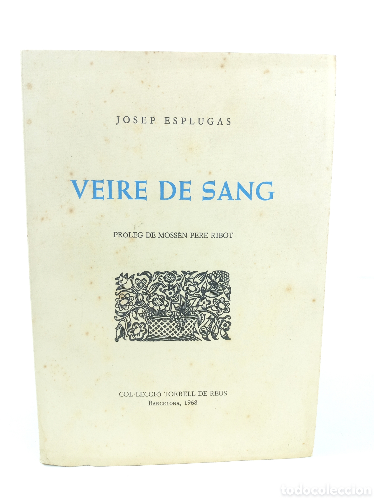Libros de segunda mano: Veire de Sang. Josep Esplugas. Pere Ribot. Torrell de Reus, 1968. Dedicado autor. Catal&aacute;n. Intonso.