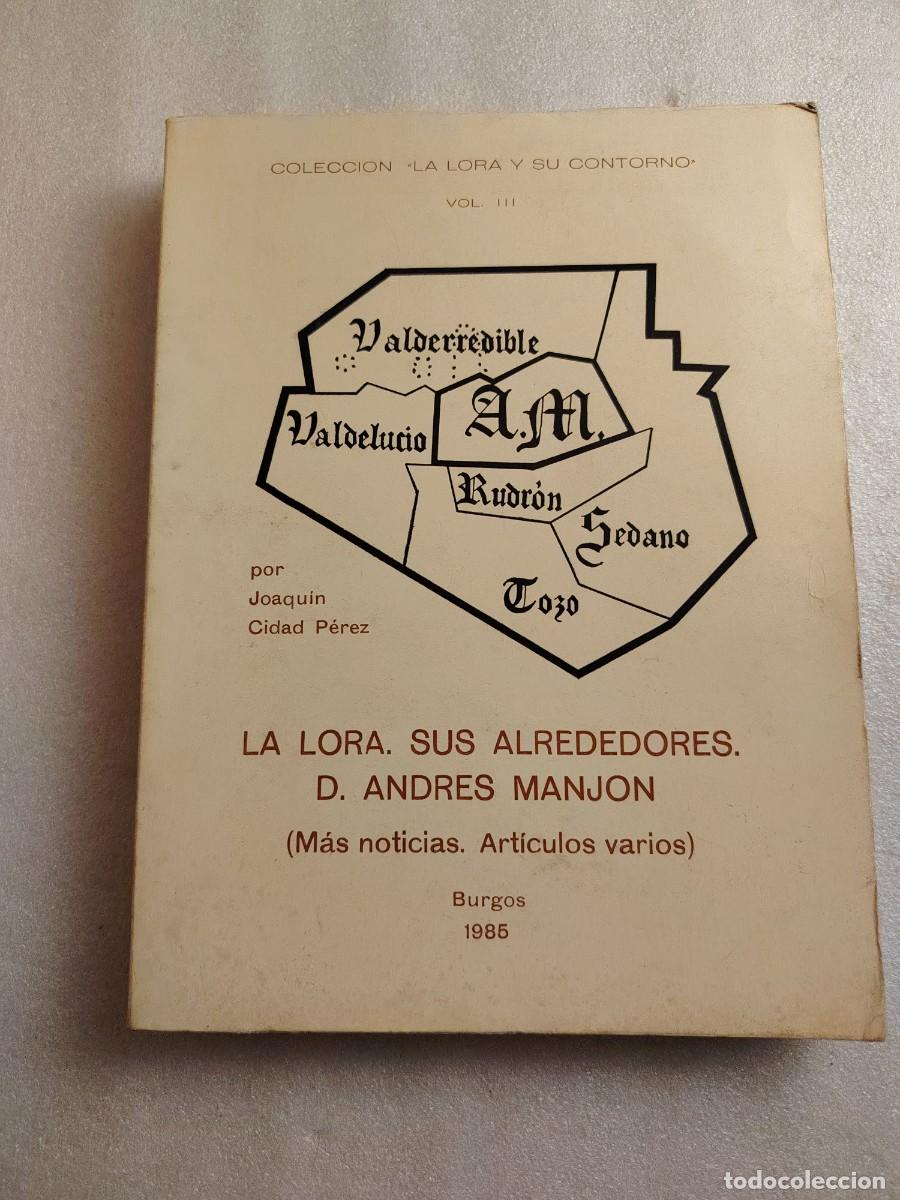Libros de segunda mano: LA LORA SUS ALREDEDORES D. ANDRES MANJON VALDERREDIBLE VALDELUCIO RUDRON SEDANO TOZO BURGOS 1985