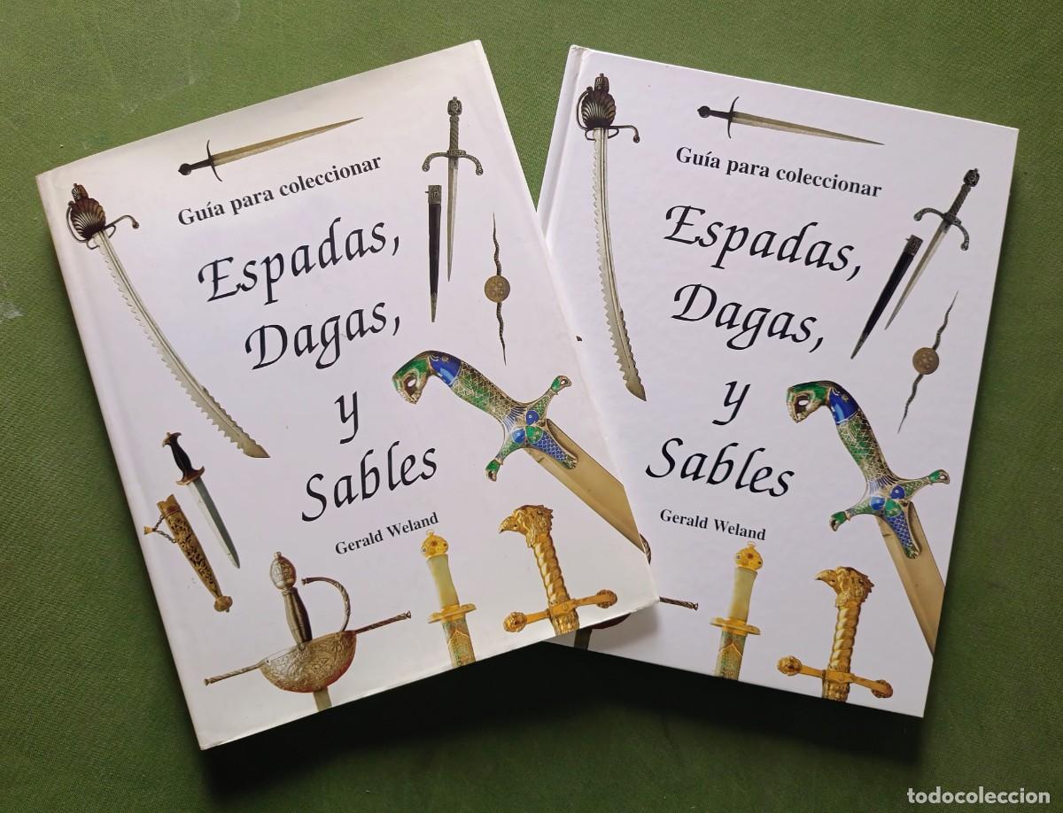 Libros de segunda mano: GU&Iacute;A PARA COLECCIONAR: ESPADAS, DAGAS Y SABLES - GERALD WELAND - EDIMAT - 1999