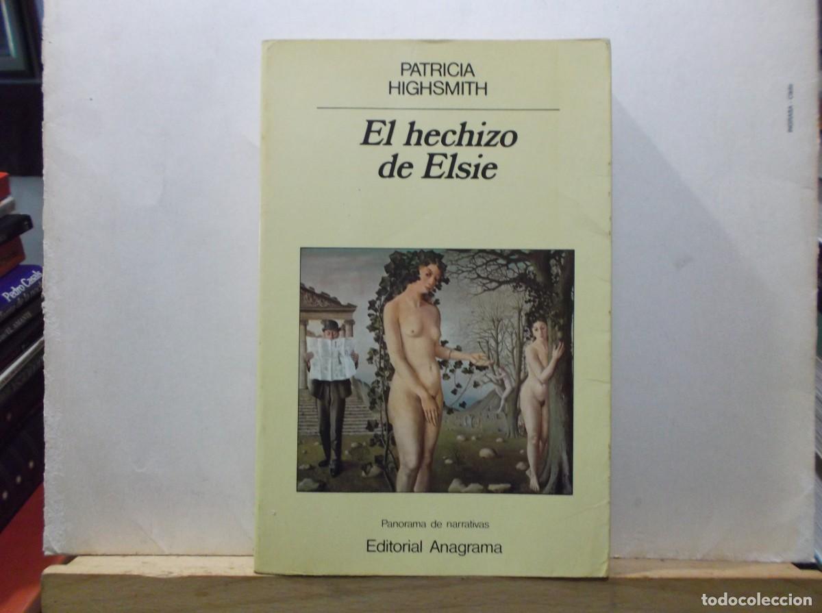 Libros de segunda mano: EL HECHIZO DE ELSIE - PATRICIA HIGHSMITH - EDITORIAL ANAGRAMA - 1987.