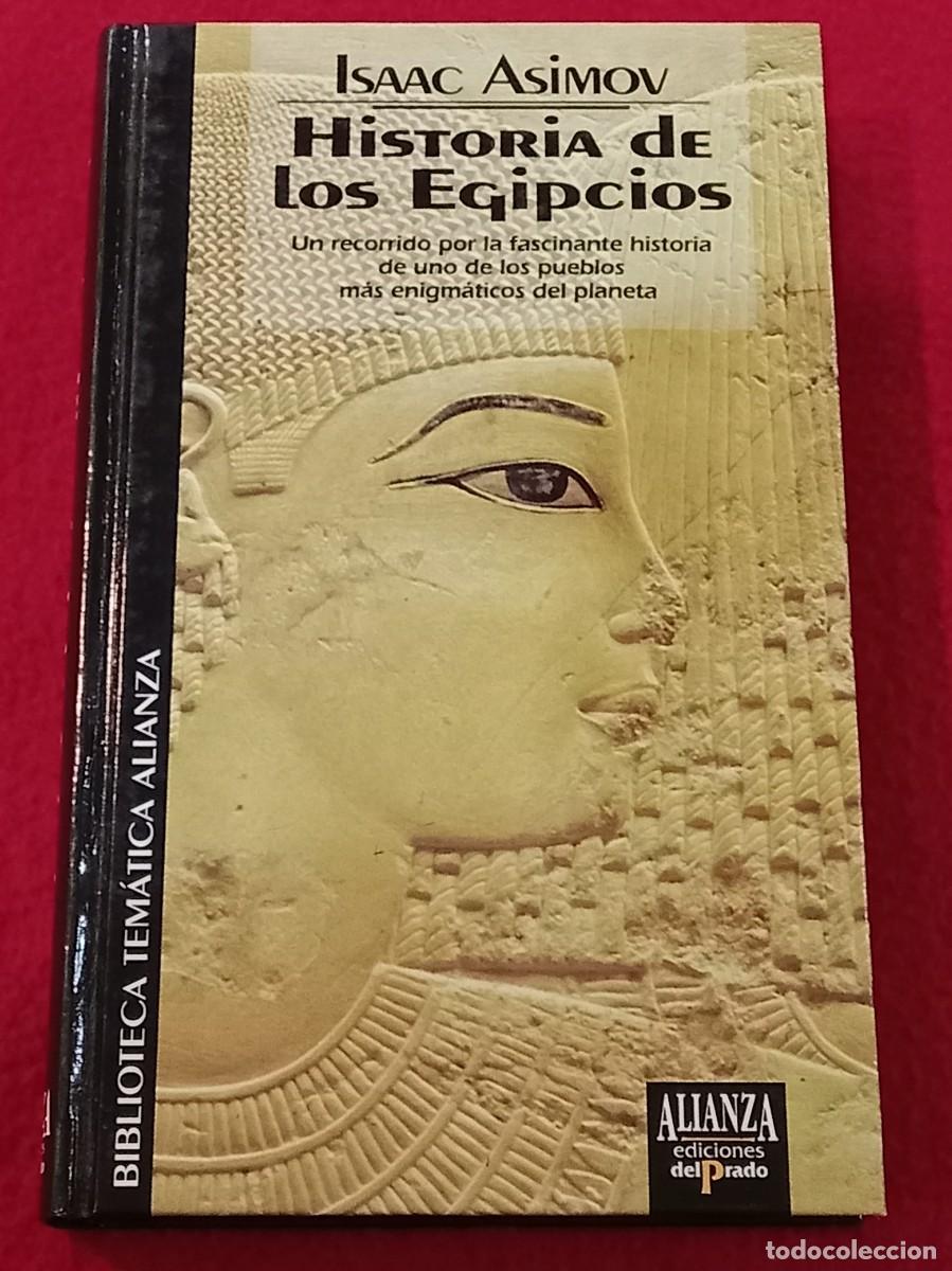Libros de segunda mano: Historia de los Egipcios - Isaac Asimov - Edit. Alianza Editorial. S.A. 1993