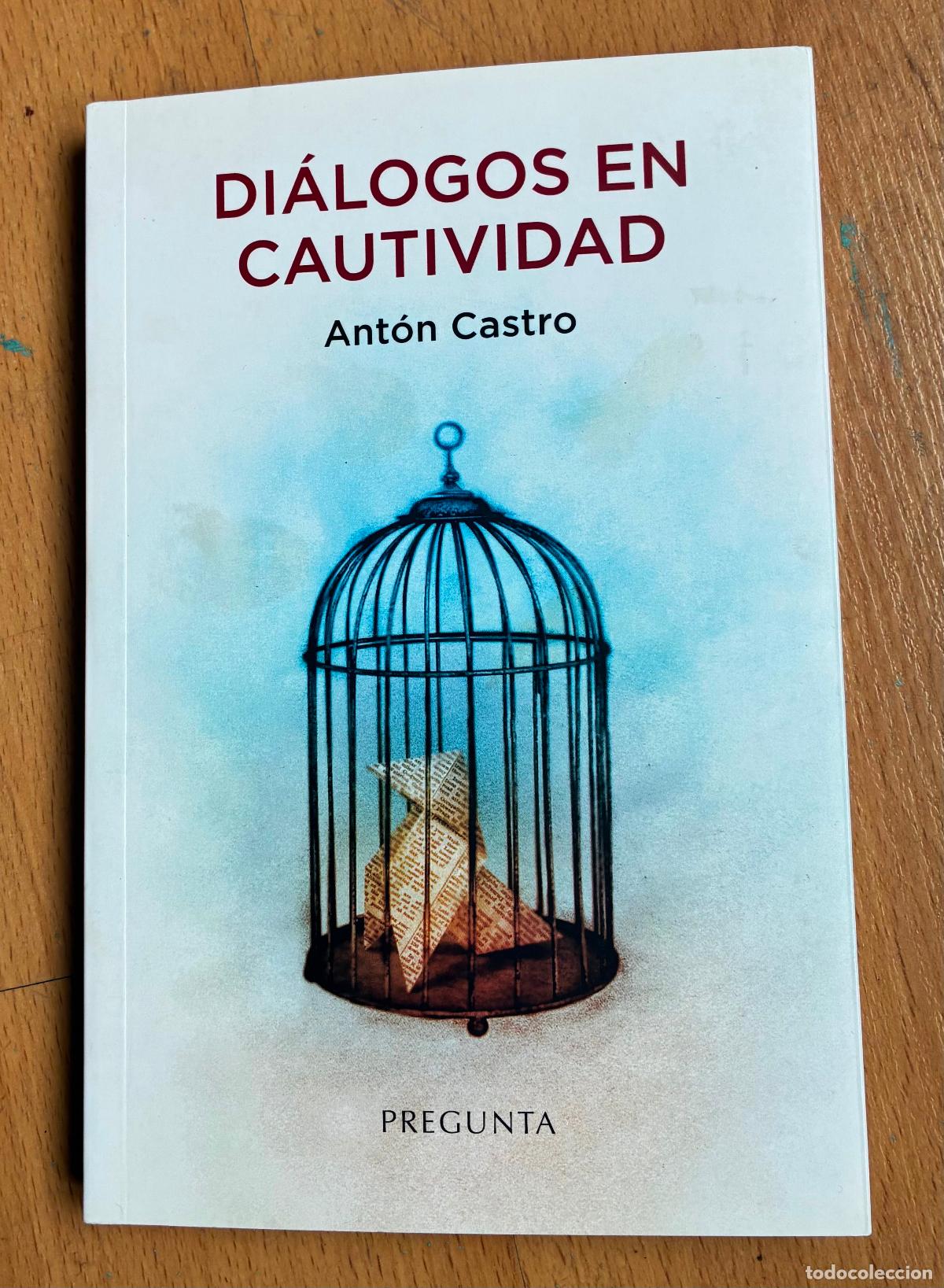 Libros de segunda mano: DIALOGOS EN CAUTIVIDAD, Anton Castro,