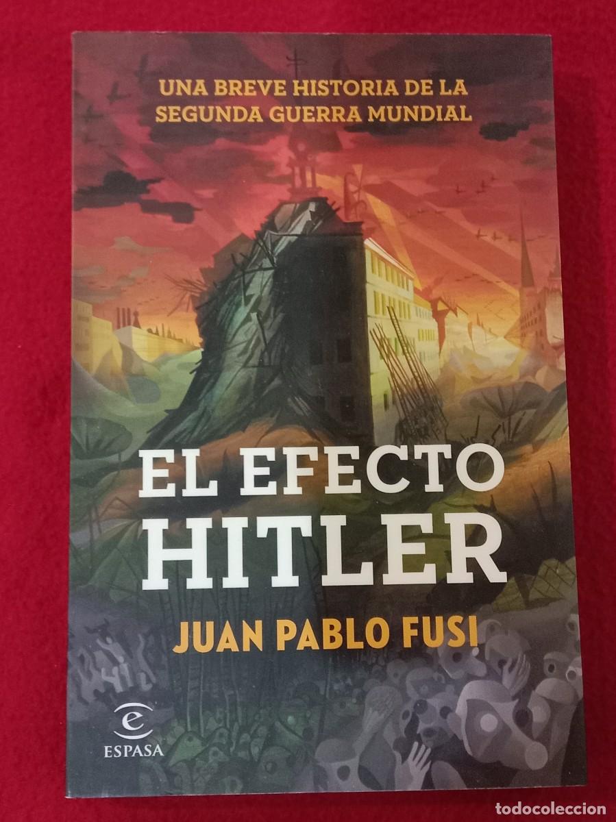 Libros de segunda mano: El Efecto Hitler - Juan Pablo Fusi - Edit. Espasa Libros, S.L.U., 2015
