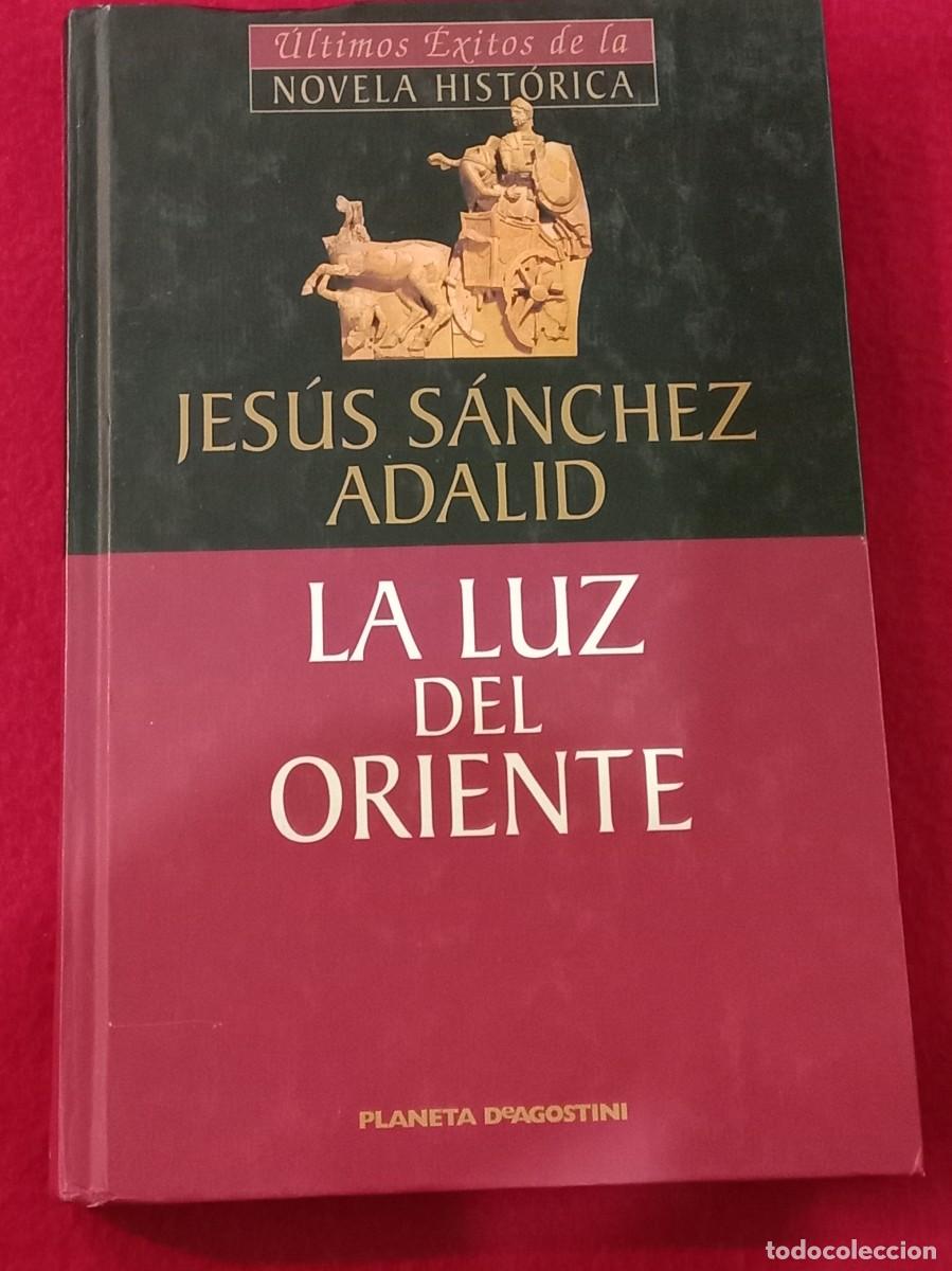 Libros de segunda mano: La Luz del Oriente - Jes&uacute;s S&aacute;nchez Adalid - Edit. Planeta DeAgostini. 2001
