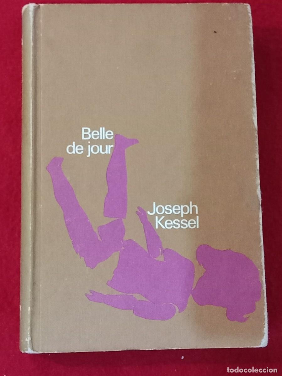 Libros de segunda mano: Belle de Jour - Joseph Kessel - Edit. C&iacute;rculo de Lectores. S.A. 1976
