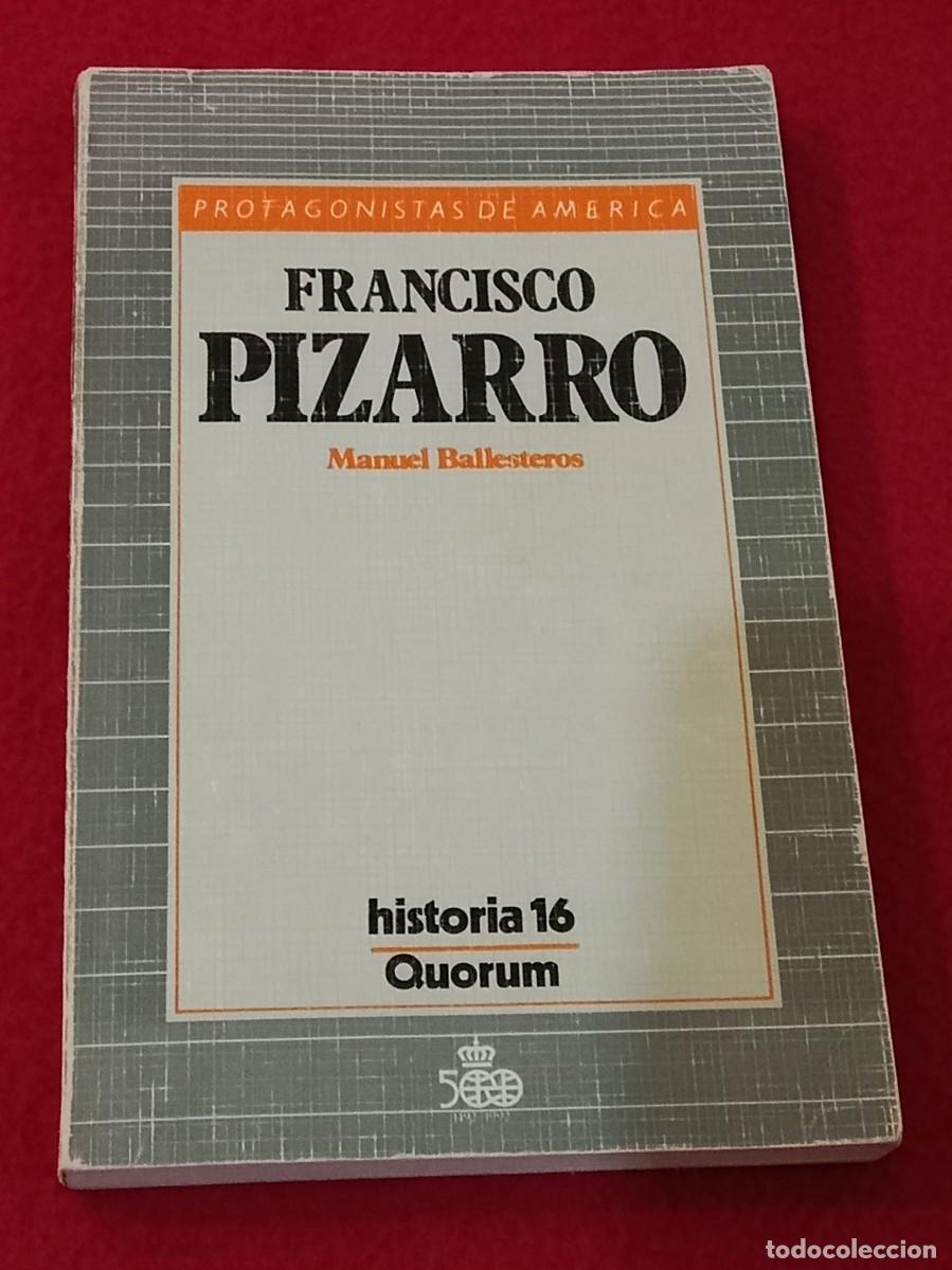 Libros de segunda mano: Francisco Pizarro - Manuel Ballesteros - Edit. Historia 16, Informaci&oacute;n y Revista. S.A. 1986