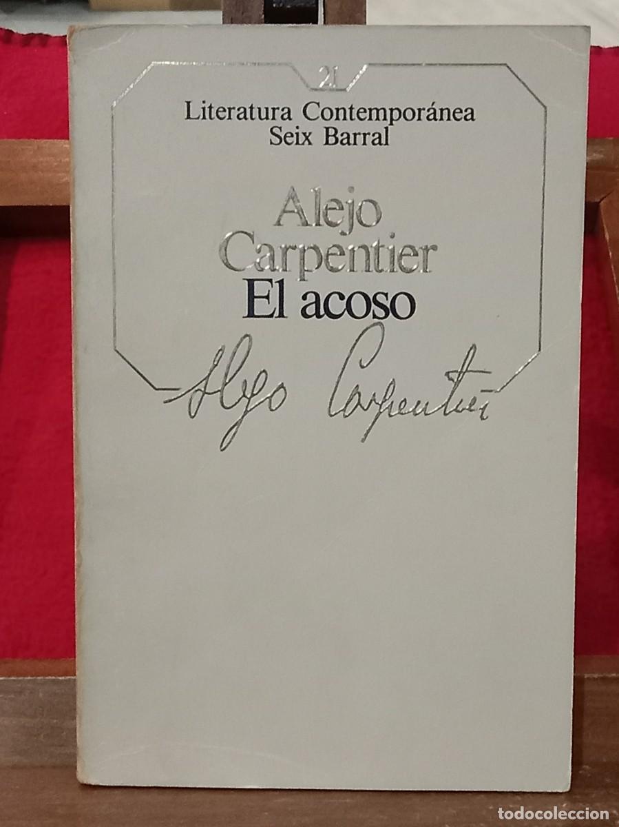 Libros de segunda mano: El Acoso - Alejo Carpentier - Edit. Editorial Seix Barral, S.A. 1985