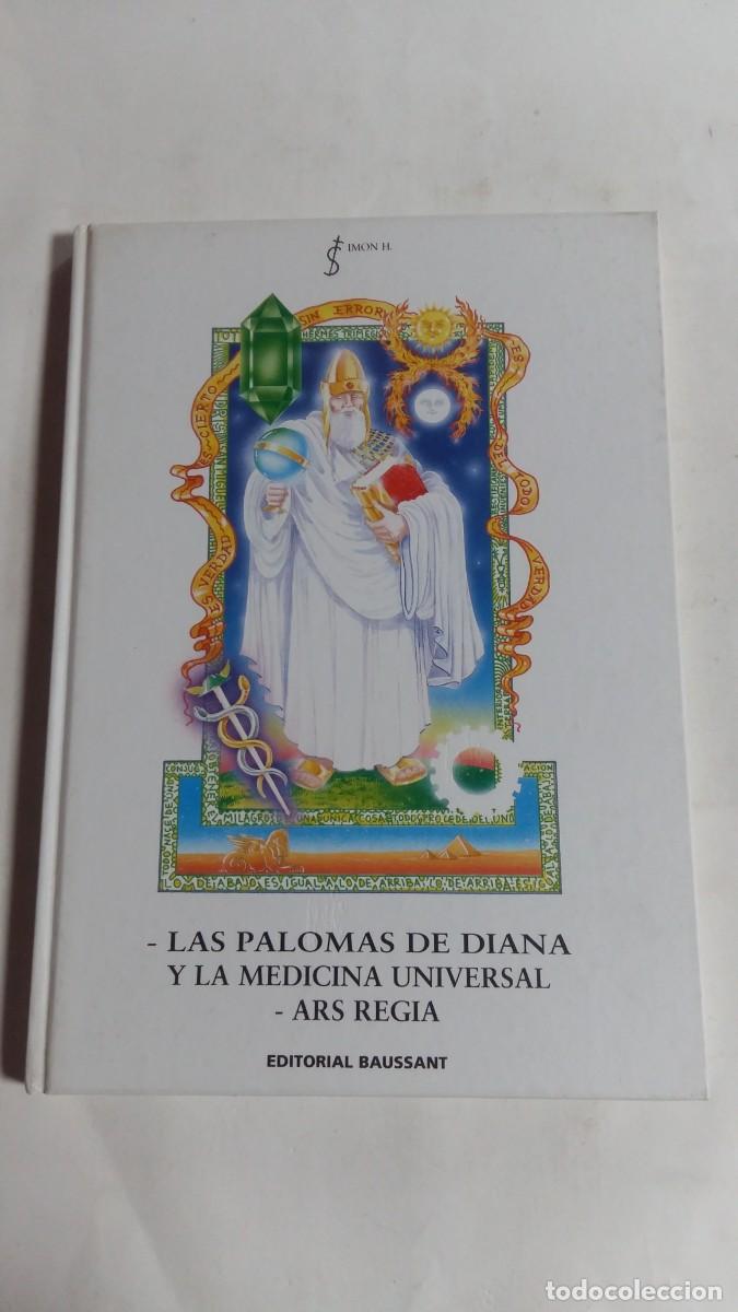 Libros de segunda mano: Las Palomas de Diana y la Medicina Universal, Ars Regia, Simon H., Editorial Baussant