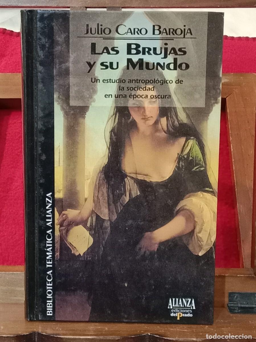 Libros de segunda mano: Las Brujas y su Mundo - Julio Caro Baroja - Edit. Alianza Editorial. S.A. 1993
