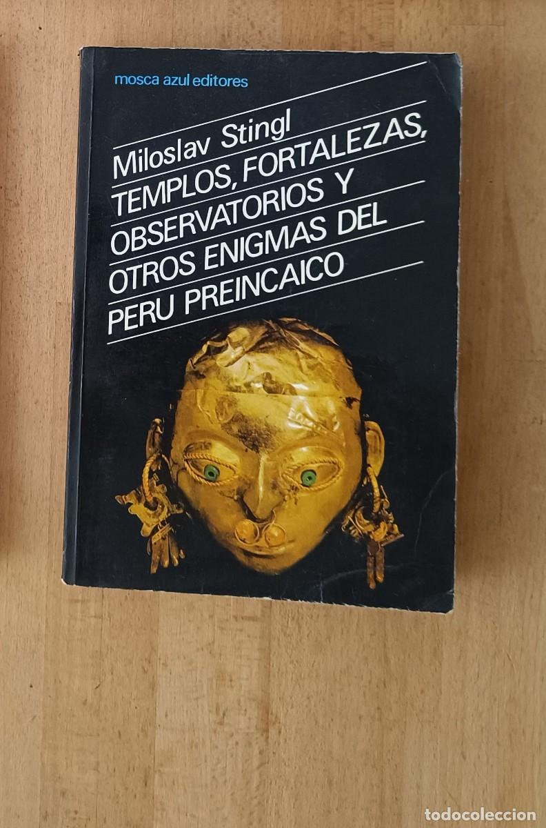 Libros de segunda mano: Templos, fortalezas, observatorios y otros enigmas del Peru preincaico. Miloslav Stingl. Mosca Azul