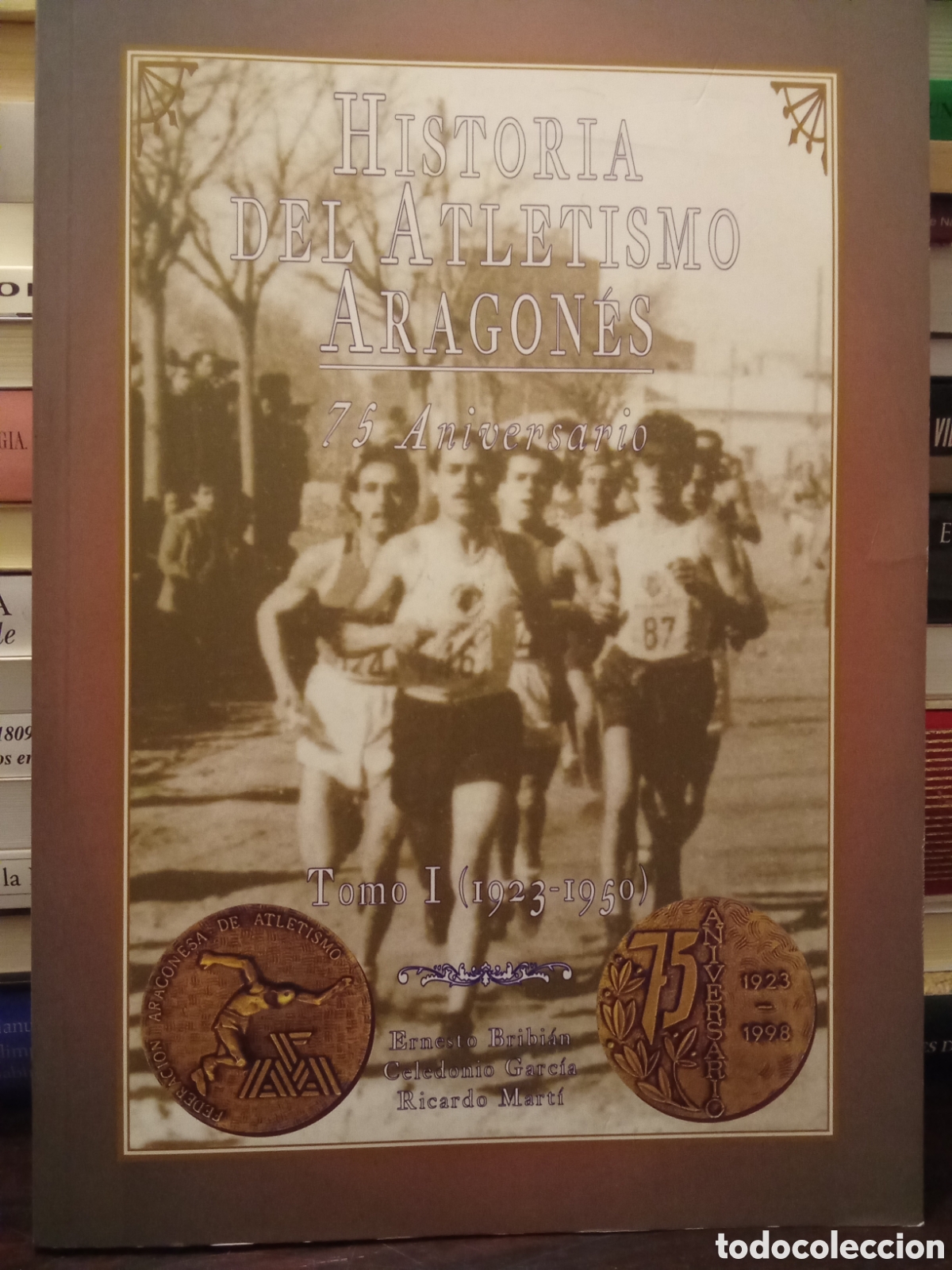 Libros de segunda mano: HISTORIA DEL ATLETISMO ARAG&Oacute;NES - Tomo I 1923 - 1950