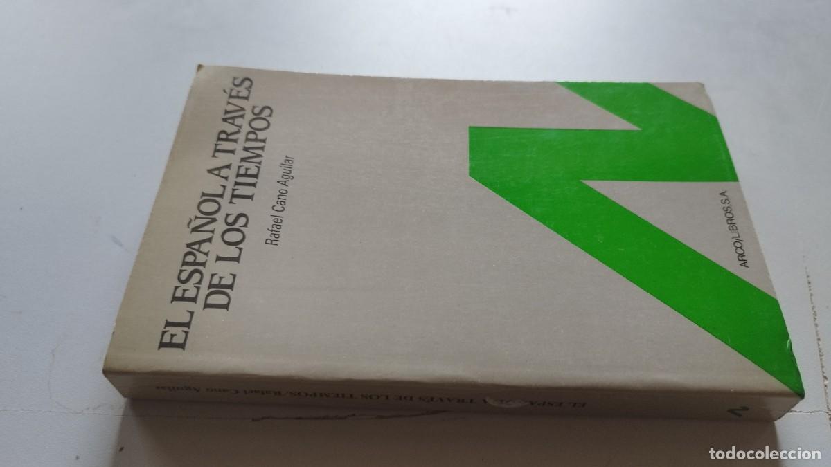 Libros de segunda mano: EL ESPA&Ntilde;OL A TRAVES DE LOS TIEMPOS / RAFAEL CANO AGUILAR / GV 70 / ARCO LIBROS