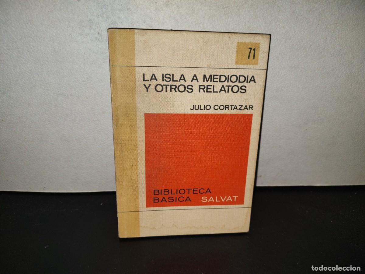 Libros de segunda mano: 223- La Isla Mediodia Y Otros Relatos - Julio Cortazar. Biblioteca B&aacute;sica Salvat 71 - 1972