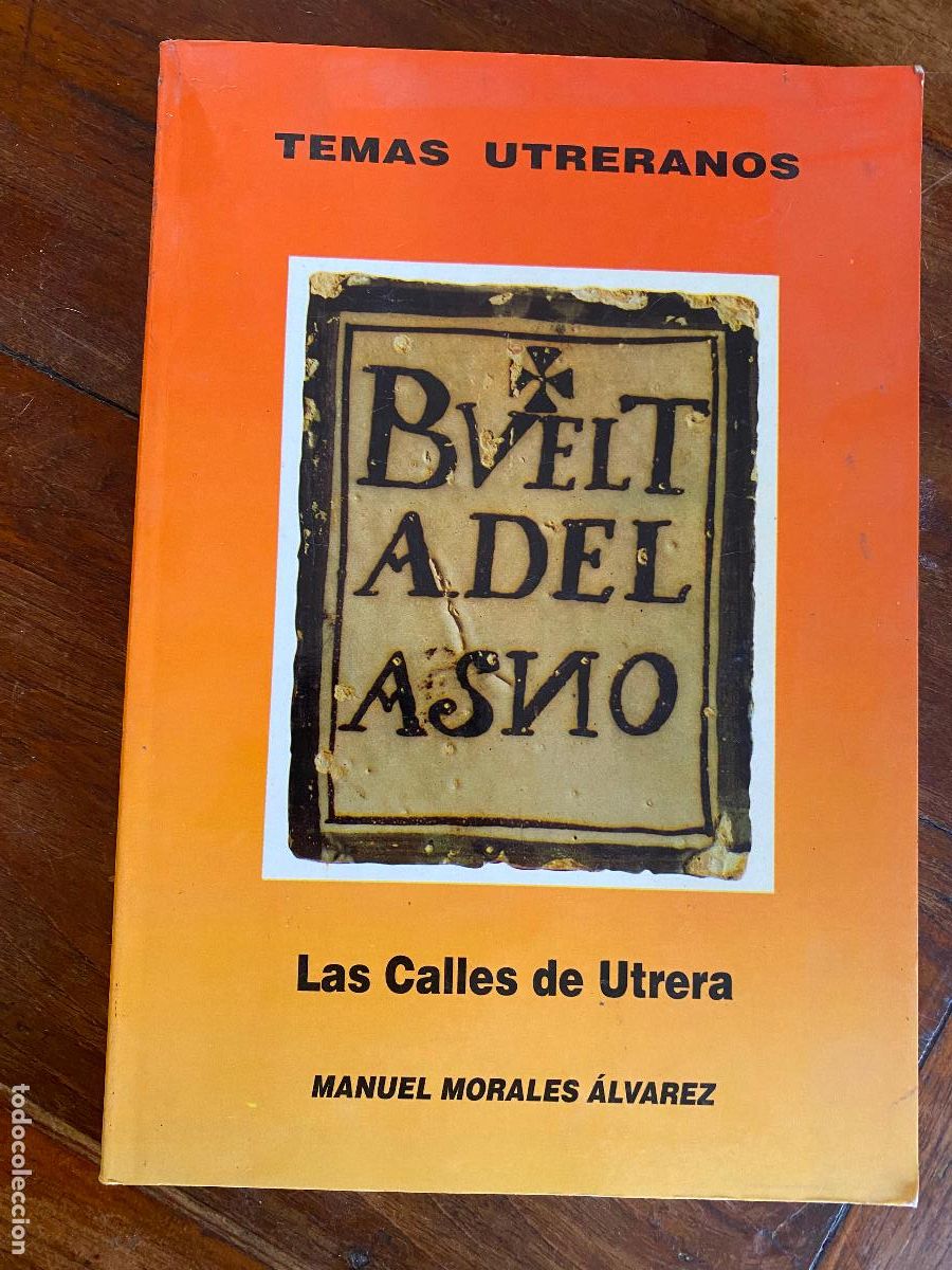Libros de segunda mano: LAS CALLES DE UTRERA. MANUEL MORALES &Aacute;LVAREZ. Temas utreranos