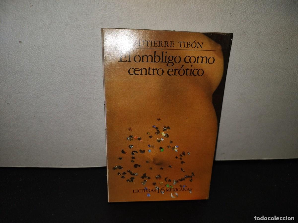 Libros de segunda mano: 223- El Ombligo Como Centro Er&oacute;tico - Gutierre Tib&oacute;n - Lecturas Mexicanas 16 - 1A. Ed. 1984