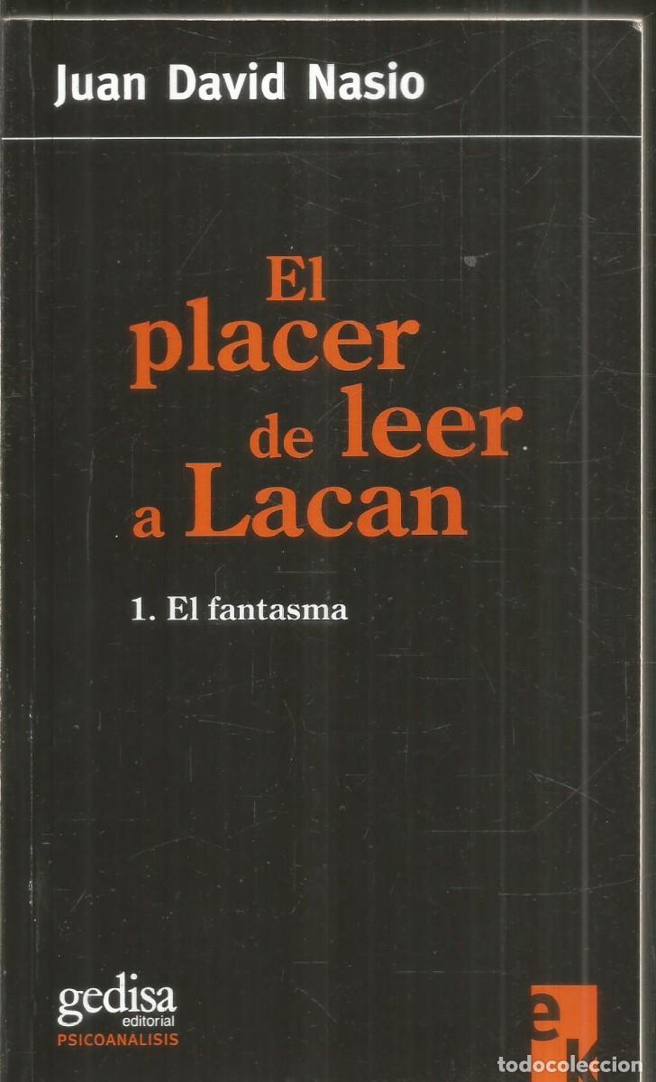 Libros de segunda mano: JUAN DAVID NASIO. EL PLACER DE LEER A LACAN. 1. EL FANTASMA. GEDISA