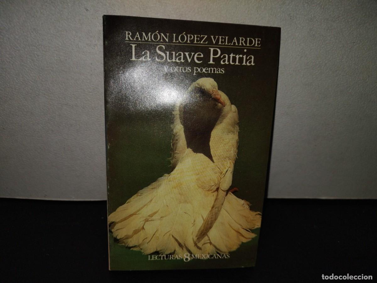 Libros de segunda mano: 223- La Suave Patria Y Otros Poemas - Ram&oacute;n L&oacute;pez Velarde - Lecturas Mexicanas 8 - 1A. Ed. 1983
