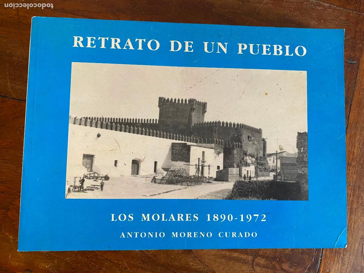 Libros de segunda mano: RETRATO DE UN PUEBLO, LOS MOLARES 1890 - 1972 ANTONIO MORENO CURADO