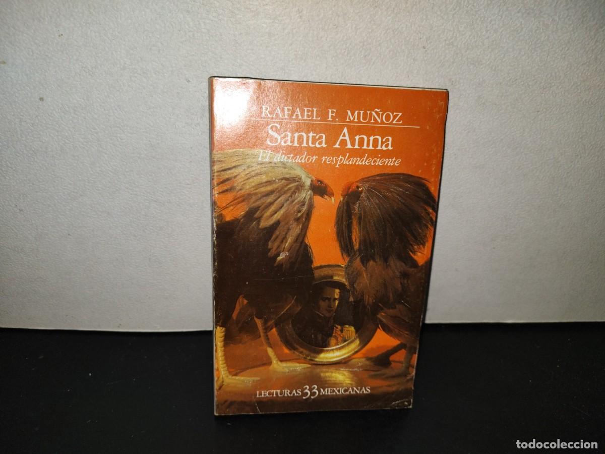 Libros de segunda mano: 223- Santa Anna. El Dictador Resplandeciente - Rafael F. Mu&ntilde;oz. Lecturas Mexicanas 33 - 1A. Ed. 1984