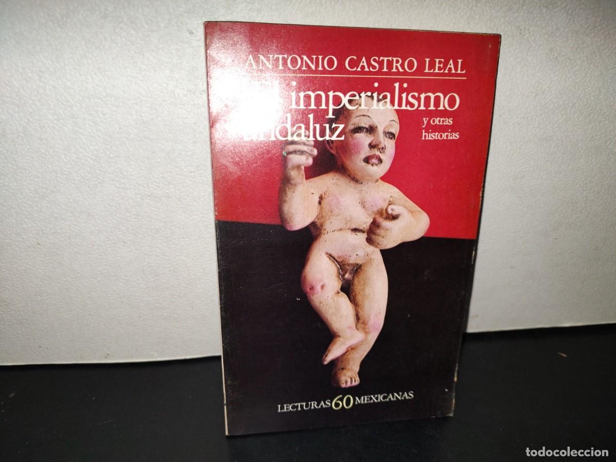 Libros de segunda mano: 223- El Imperialismo Andaluz Y Otras Historias - Antonio Castro Leal. Lecturas Mexicanas 60