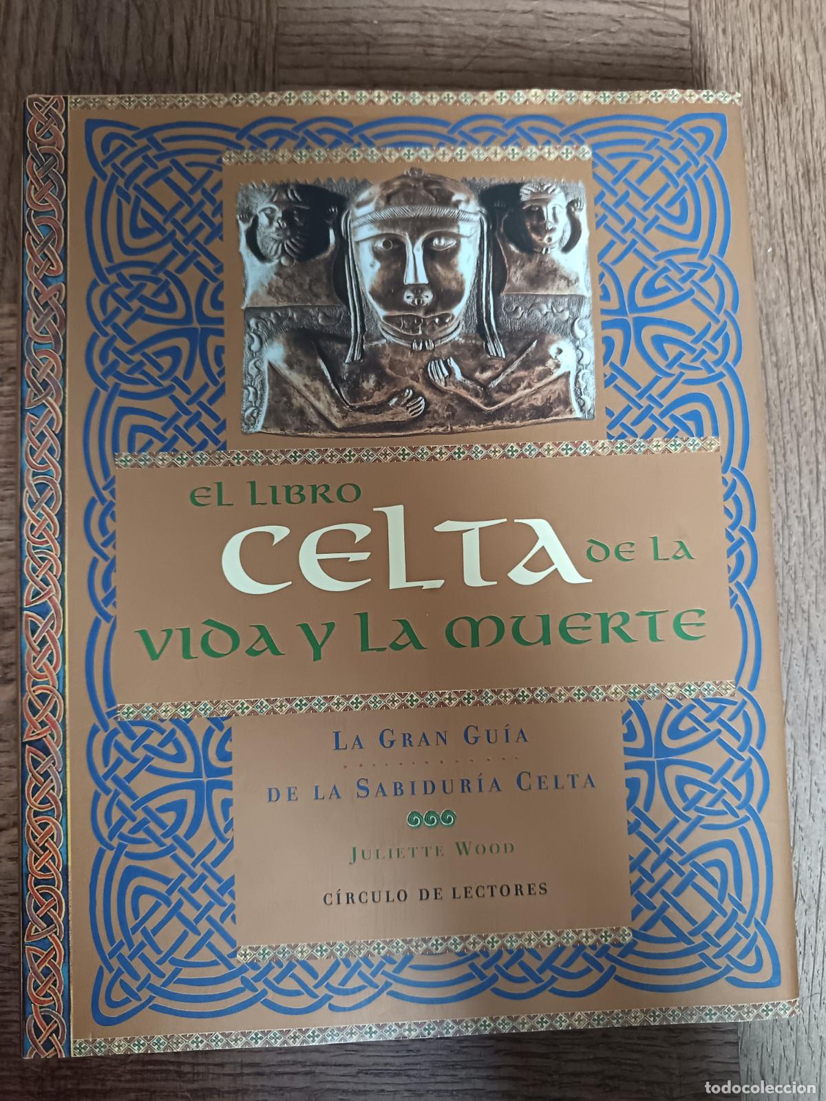 Libros de segunda mano: El libro CELTA de la vida y la muerte. La gran guia sabiduria celta. Juliette Wood. Circulo lectores