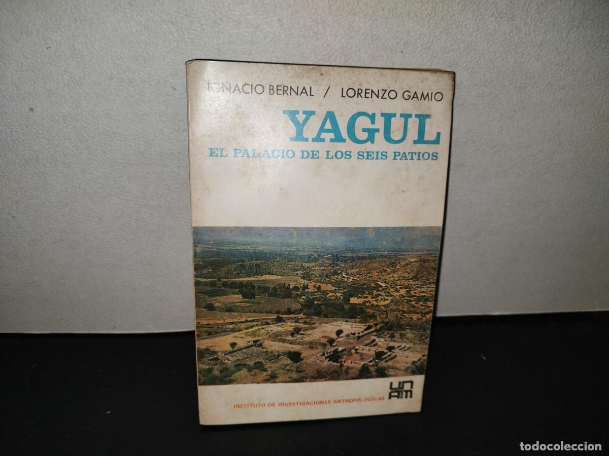 Libros de segunda mano: 223- Yagul. El Palacio De Los Seis Patios - Ignacio Bernal / Lorenzo Gamio - UNAM - 1a. Ed. 1974