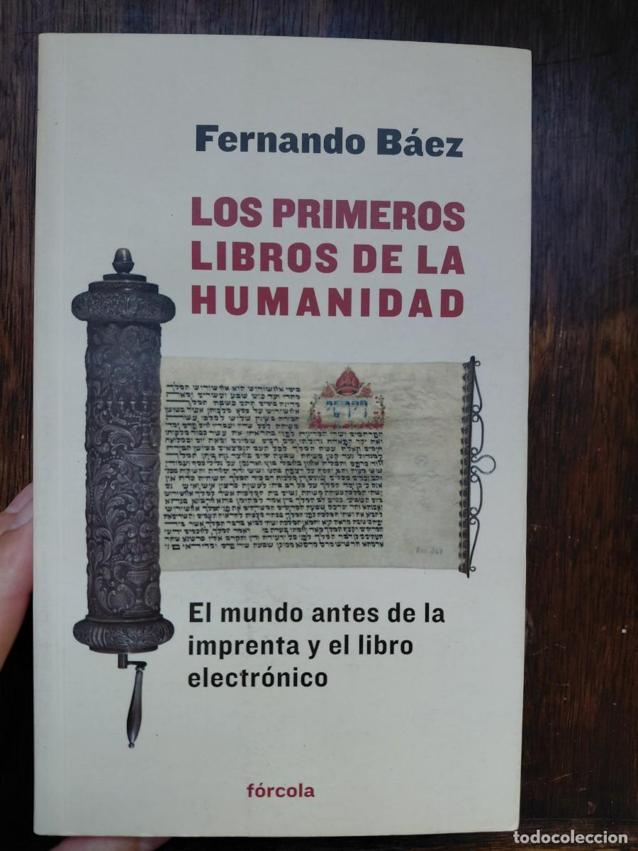Libros de segunda mano: LOS PRIMEROS LIBROS DE LA HUMANIDAD. BAEZ, FERNANDO