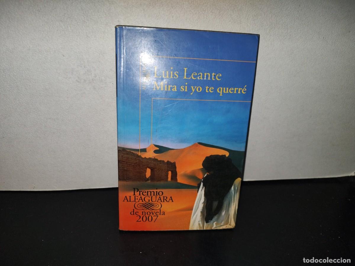 Libros de segunda mano: 223- Mira Si Yo Te Querr&eacute; - Luis Leante - Alfaguara, 2008