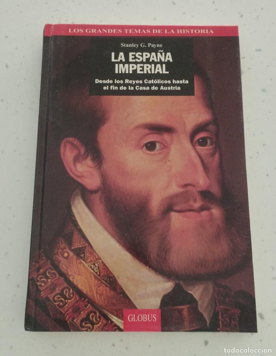 Libros de segunda mano: LA ESPA&Ntilde;A IMPERIAL, STANLEY GM PAYNE, LOS GRANDES TEMAS DE LA HISTORIA, GLOBUS