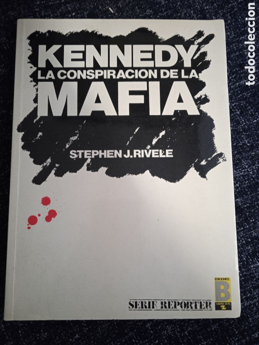 Libros de segunda mano: Kennedy, la conspiraci&oacute;n de la mafia. / Stephen J. Rivelle