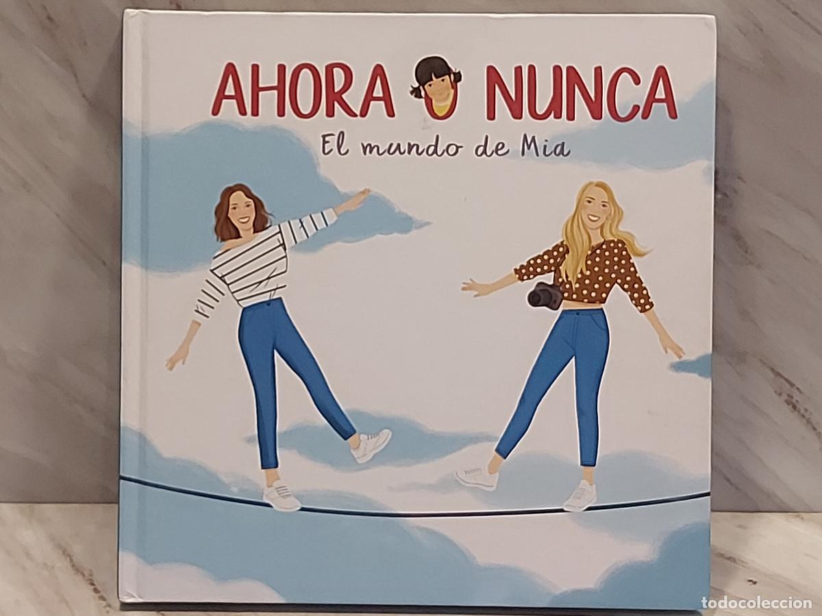Libros de segunda mano: DANIELA Y MARIBE PONCE | AHORA O NUNCA: EL MUNDO DE M&Iacute;A | BEASCOA | 1&ordf; EDICI&Oacute;N 2019 | TAPA DURA