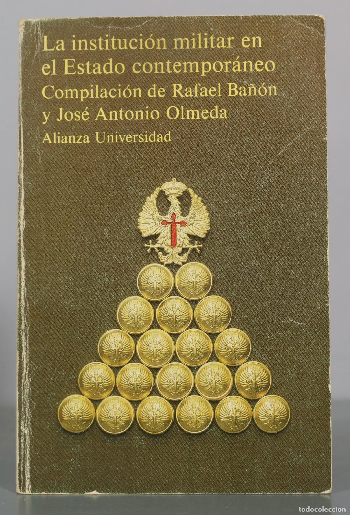 Libros de segunda mano: La instituci&oacute;n militar en el Estado contempor&aacute;neo - Rafael Ba&ntilde;&oacute;n, Jos&eacute; Antonio Olmeda - Alianza