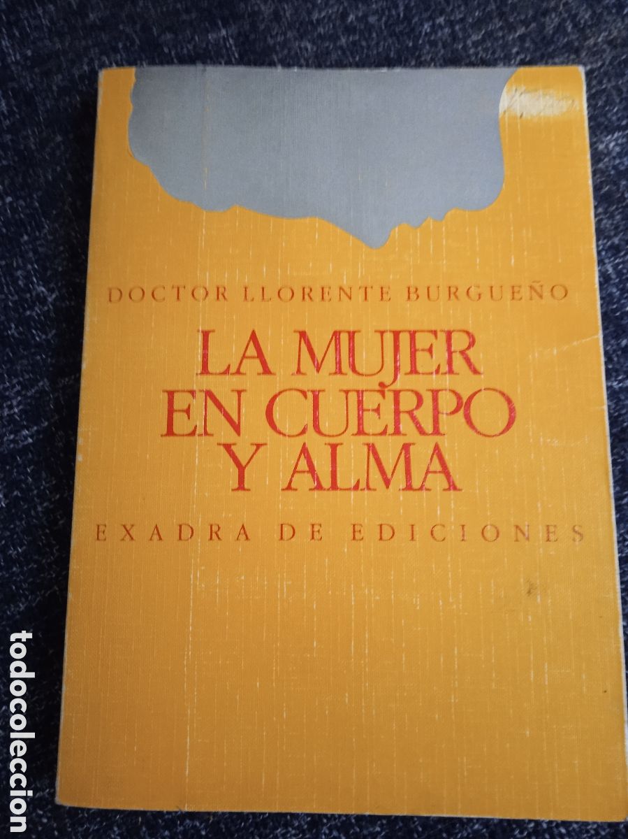 Libros de segunda mano: LA MUJER EN CUERPO Y ALMA / DOCTOR LLORENTE BURGUE&Ntilde;O