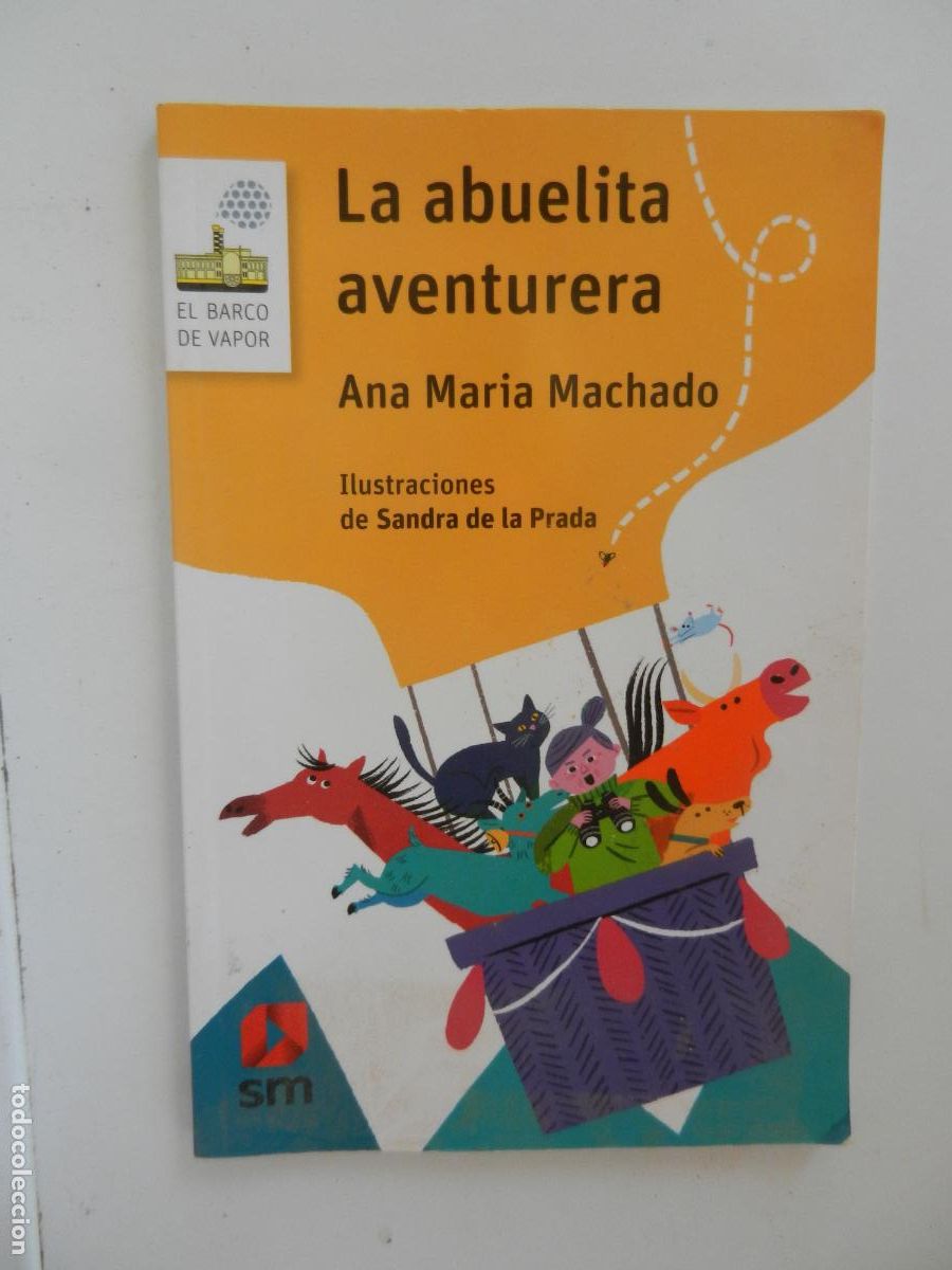 Libros de segunda mano: LA ABUELITA AVENTURERA - ANA MARIA MACHADO - SM EL BARCO DE VAPOR -2019