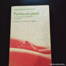 Livros: PARIRÁS CON PLACER: LA SEXOLOGÍA Y EL ORGASMO EN EL PARTO, JUAN MERELO-BARBERÁ BELTRÁN.. Lote 306863958