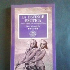 Libros: LA ESFINGE ERÓTICA. LA VIDA SEXUAL EN EL ANTIGUO EGIPTO. LISE MANNICHE. ED. LAIA.. Lote 310829903