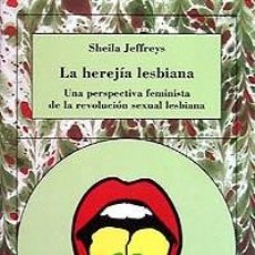 Libros: LA HEREJÍA LESBIANA DE SHEILA JEFFREYS. Lote 340662608