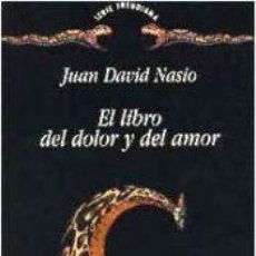 Libros: EL LIBRO DEL DOLOR Y DEL AMOR - JUAN DAVID NASIO. Lote 355261458
