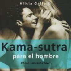 Libros: KAMASUTRA PARA EL HOMBRE - ALICIA GALLOTTI DURANTE. Lote 400935204
